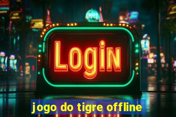 jogo do tigre offline